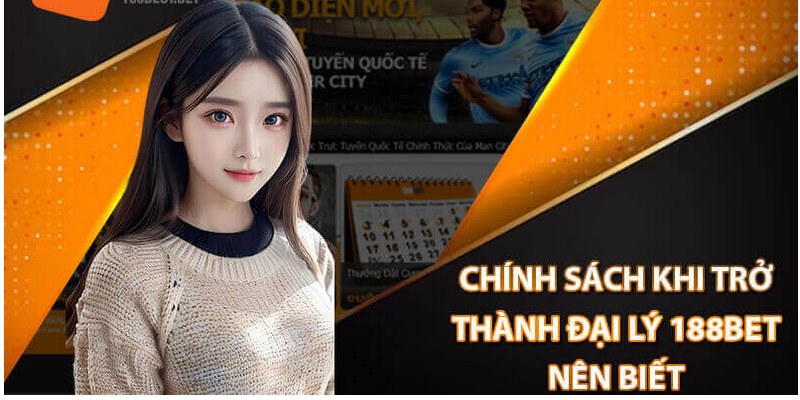 Đại Lý 188Bet 1 Đăng ký đại lý 188Bet cần tuân thủ các điều kiện