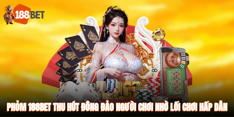 Phỏm 188BET - Trò Chơi Bài Siêu Hot Đã Trở Thành Hiện Tượng 1 Phỏm 188BET thu hút đông đảo người chơi nhờ lối chơi hấp dẫn